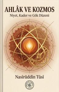 Ahlak ve Kozmos - Niyet, Kader ve Gök Düzeni