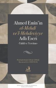 Ahmed Emin'in el-Mehdi ve'l-Mehdeviyye Adlı Eseri - Tahlil ve Tercüme