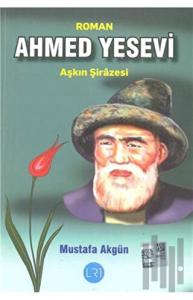 Ahmed Yesevi: Aşkın Şirazesi