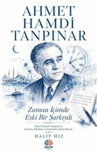 Ahmet Hamdi Tanpınar: Zaman İçimde Eski Bir Şarkıydı