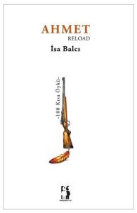 Ahmet Reload - 100 Kısa Öykü