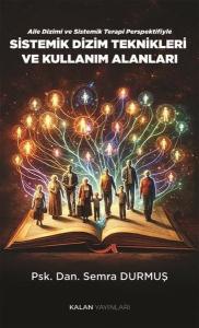 Aile Dizimi ve Sistemik Terapi Perspektifiyle Sistemik Dizim Teknikleri ve Kullanım Alanları