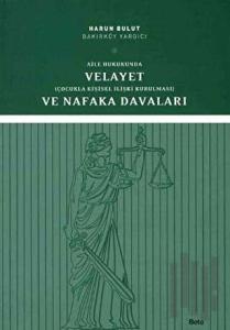 Aile Hukukunda Velayet ve Nafaka Davaları