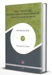 Aile Terapileri: Bütünleşme ve Araştırmalar Atölye Çalışması Metinleri - Bütüncül Seri 29 (Ciltli)