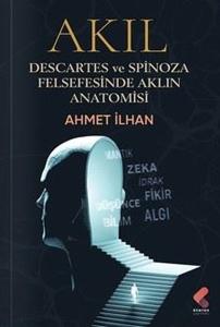 Akıl: Descartes ve Spinoza Felsefesinde Aklın Anatomisi