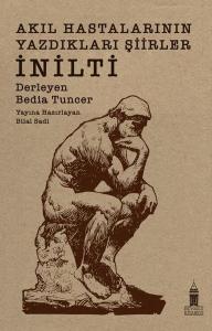 Akıl Hastalarının Yazdıkları Şiirler: İnilti