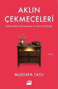 Aklın Çekmeceleri - Psikiyatrik Hastalıklar ve Vaka Öyküleri