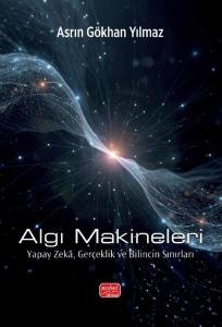 Algı Makineleri - Yapay Zeka, Gerçeklik ve Bilincin Sınırları