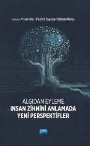 Algıdan Eyleme İnsan Zihnini Anlamada Yeni Perspektifler