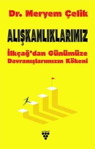 Alışkanlıklarımız-İlkçağ'dan Günümüze Davranışlarımızın Kökeni