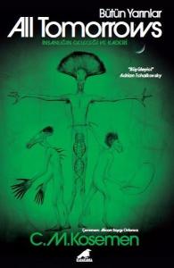 All Tomorrows - Bütün Yarınlar - İnsanlığın Geleceği ve Kaderi