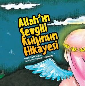Allah'ın Sevgili Kulunun Hikayesi
