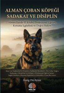 Alman Çoban Köpeği Sadakat ve Disiplin - Alman Kurdu El Kitabı: Profesyonel Eğitim Koruma İçgüdüsü