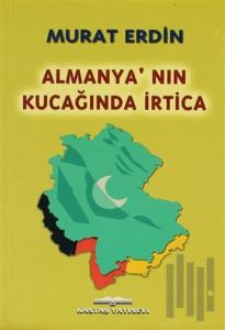 Almanya’nın Kucağında İrtica