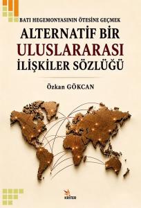 Alternatif Bir Uluslararası İlişkiler Sözlüğü - Batı Hegemonyasının Ötesine Geçmek