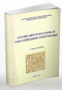 Altın Ordu Kırım ve Kazan Sahasına Ait Yarlık ve Bitiklerin Dil ve Üslup İncelemesi