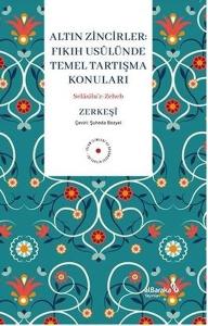 Altın Zincirler: Fıkıh Usulunde Temel Tartışma Konuları