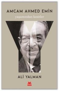 Amcam Ahmed Emin - Yaşamından Kesitler