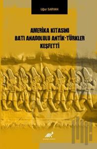 Amerika Kıtasını Batı Anadolulu Antik - Türkler Keşfetti