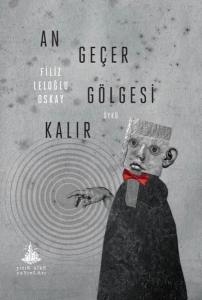 An Geçer Gölgesi Kalır