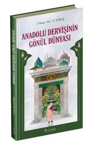 Anadolu Dervişinin Gönül Dünyası (Ciltli)