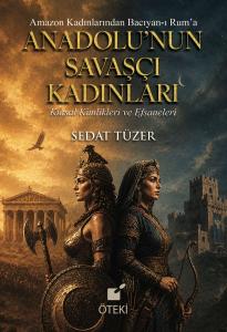 Anadolu’nun Savaşçı Kadınları