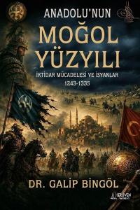 Anadolu'nun Moğol Yüzyılı - İktidar Mücadelesi ve İsyanlar 1243 - 1335