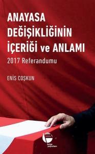 Anayasa Değişikliğinin İçeriği ve Anlamı 2017 Referandumu