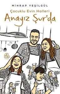 Anayız Şur’da - Çocuklu Evin Halleri