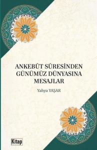 Ankebut Suresinden Günümüz Dünyasına Mesajlar
