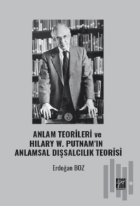 Anlam Teorileri ve Hılary W. Putnam’ın Anlamsal Dışsalcılık Teorisi