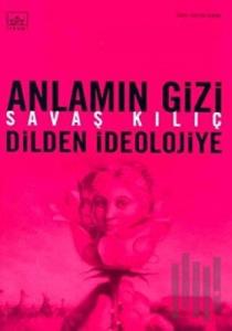Anlamın Gizi Dilden İdeolojiye