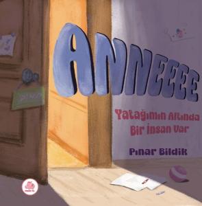 Anne Yatağımın Altında Bir İnsan Var (Ciltli)