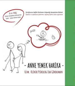 Anne Yemek Harika - Çocuğunuza Sağlıklı Beslenme Alışkanlığı Kazandırma Rehberi (Ciltli)