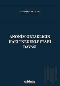 Anonim Ortaklığın Haklı Nedenle Feshi Davası (Ciltli)