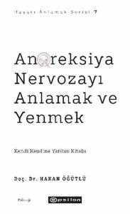 Anoreksiya Nervozayı Anlamak ve Yenmek - Hayatı Anlamak Serisi 7