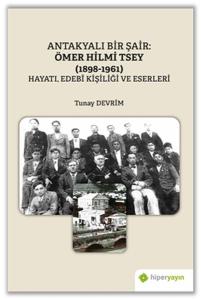 Antakyalı Bir Şair Ömer Hilmi Tsey (1898-1961) Hayatı, Edebi Kişiliği ve Eserleri