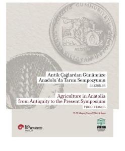 Antik Çağlardan Günümüze Anadolu'da Tarım Sempozyumu: Bildiriler - Agriculture in Anatolia from Antiquity to The Present Symposium Proceedings 13-15 Mayıs/May 2024, Ankara