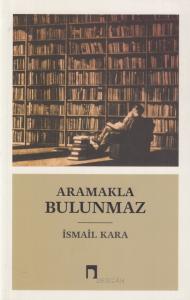 Aramakla Bulunmaz