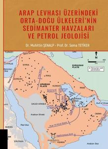 Arap Levhası Üzerindeki Orta - Doğu Ülkeleri'nin Sedimanter Havzaları ve Petrol Jeolojisi
