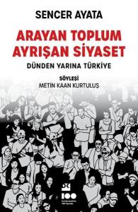 Arayan Toplum Ayrışan Siyaset: Dünden Yarına Türkiye