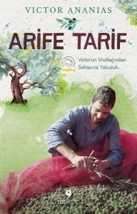 Arife Tarif - Victor'un Mutfağından Sofrasına Yolculuk