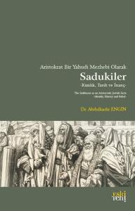 Aristokrat Bir Yahudi Mezhebi Olarak Sadukiler - Kimlik Tarih ve İnanç