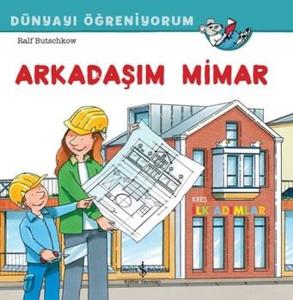 Arkadaşım Mimar - Dünyayı Öğreniyorum