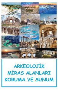 Arkeolojik Miras Alanları Koruma ve Sunum