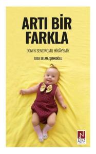 Artı Bir Farkla - Down Sendromu Hikayemiz
