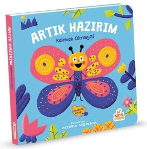 Artık Hazırım Kelebek Olmaya! Hareketli Kitap