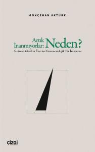 Artık İnanmıyorlar: Neden? Ateizme Yönelim Üzerine Fenomenolojik Bir İnceleme