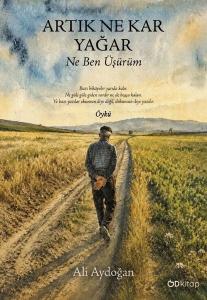 Artık Ne Kar Yağar Ne Ben Üşürüm