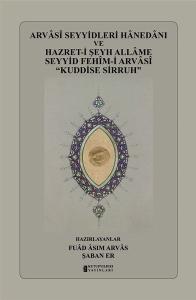 Arvasi Seyyidleri Hanedanı ve Hazret-i Şeyh Allame Seyyid Fehim-i Arvasi Kuddise Sirruh (Ciltli)